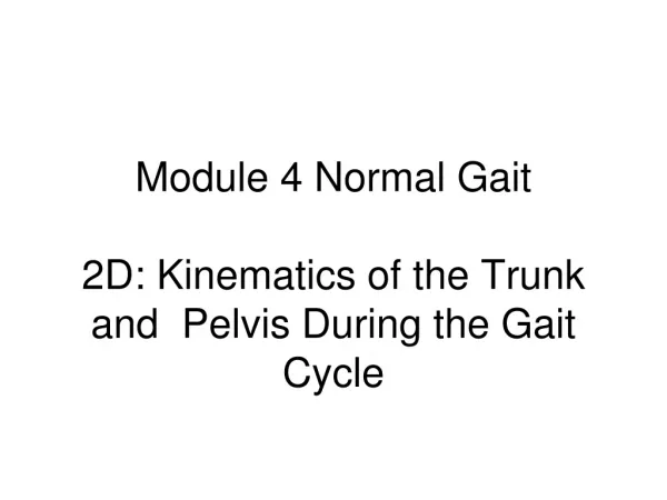 Module 4 Normal Gait 2D: Kinematics of the Trunk and Pelvis During the Gait Cycle