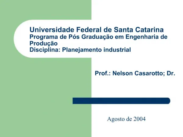 Universidade Federal de Santa Catarina Programa de P s Gradua o em Engenharia de Produ o Disciplina: Planejamento indu