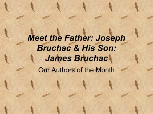 Meet the Father: Joseph Bruchac His Son: James Bruchac