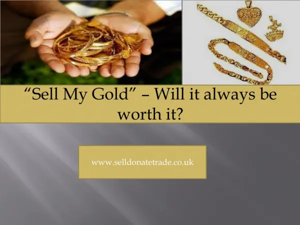 “Sell My Gold” – Will it always be worth it?