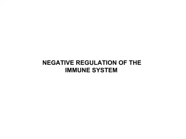 NEGATIVE REGULATION OF THE IMMUNE SYSTEM