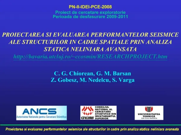 PN-II-IDEI-PCE-2008 Proiect de cercetare exploratorie Perioada de desfasurare 2009-2011 PROIECTAREA SI EVALUAREA PERFOR