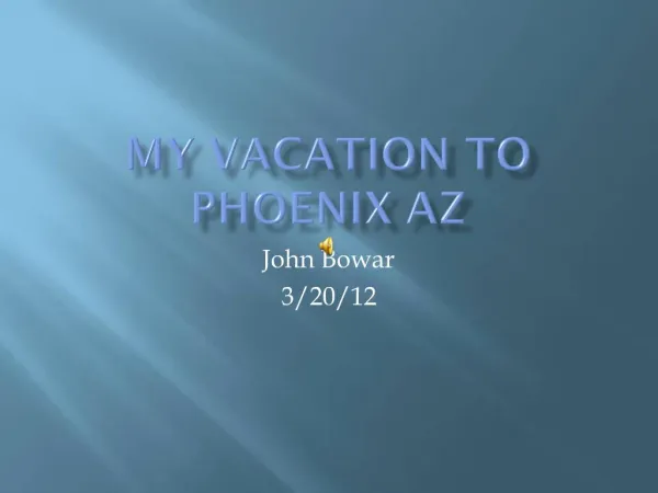 My Vacation to Phoenix AZ