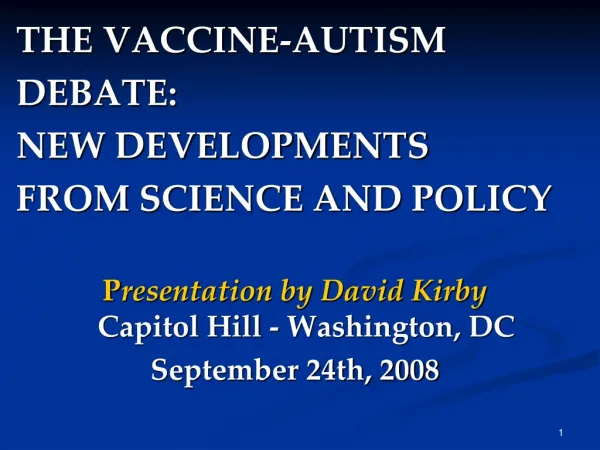 THE VACCINE-AUTISM DEBATE: NEW DEVELOPMENTS FROM SCIENCE AND POLICY
