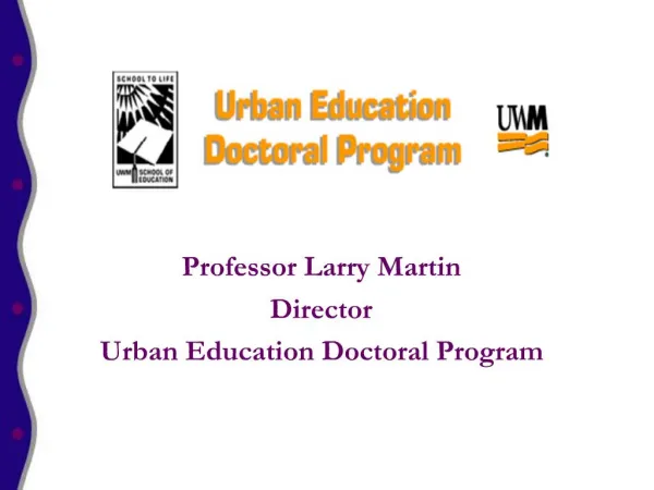 Professor Larry Martin Director Urban Education Doctoral Program
