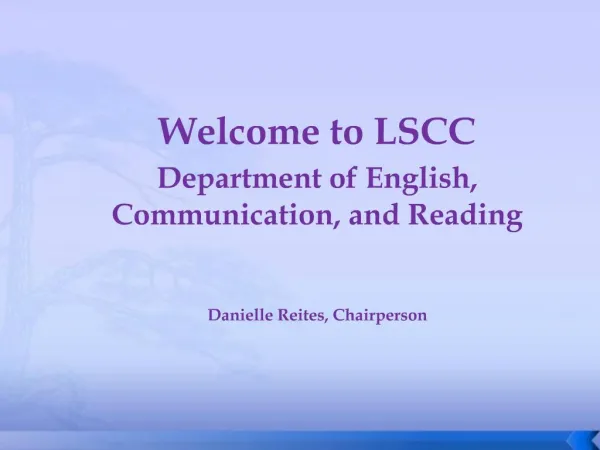 Welcome to LSCC Department of English, Communication, and Reading Danielle Reites, Chairperson