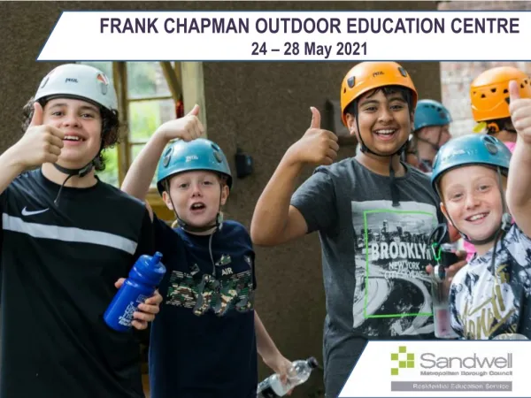 FRANK CHAPMAN OUTDOOR EDUCATION CENTRE 24 – 28 May 202 1