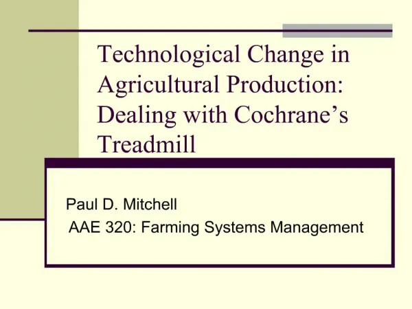 Technological Change in Agricultural Production: Dealing with Cochrane s Treadmill