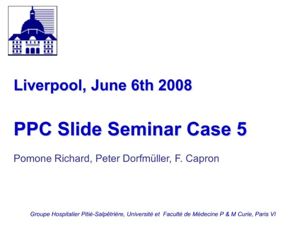 Liverpool, June 6th 2008 PPC Slide Seminar Case 5 Pomone Richard, Peter Dorfm ller, F. Capron