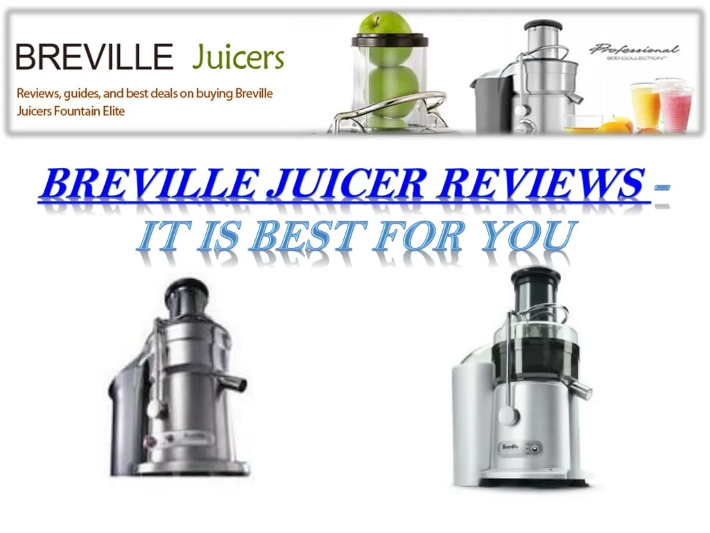 breville juicer reviews it is best for you