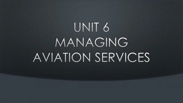 Unit 6 managing aviation services