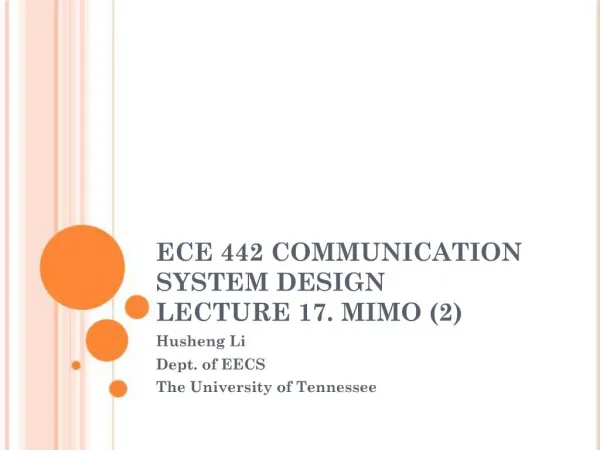 ECE 442 COMMUNICATION SYSTEM DESIGN LECTURE 17. MIMO 2
