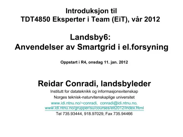 Introduksjon til TDT4850 Eksperter i Team EiT, v r 2012 Landsby 6: Anvendelser av Smartgrid i el.forsyning