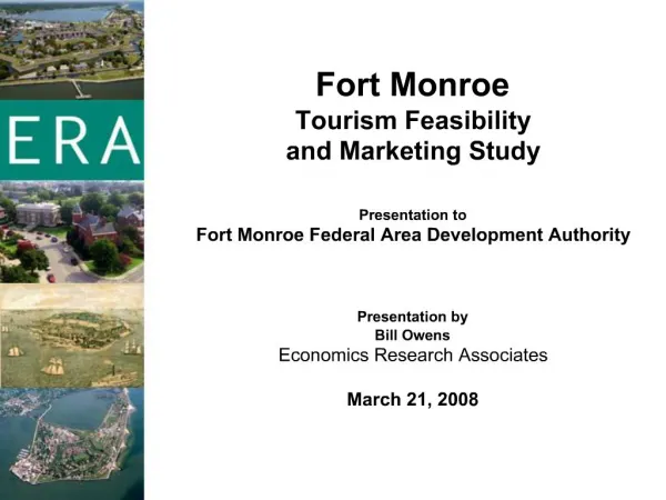 Fort Monroe Tourism Feasibility and Marketing Study Presentation to Fort Monroe Federal Area Development Authority