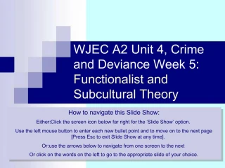 WJEC A2 Unit 4, Crime and Deviance Week 5: Functionalist and Subcultural Theory - slide 1