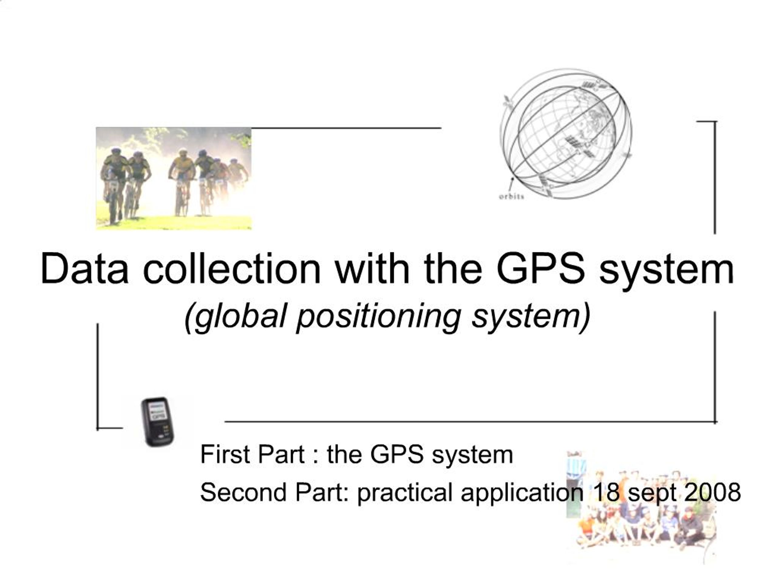 Data Collection Using Gps PPT - Data collection with the GPS system global positioning system ...