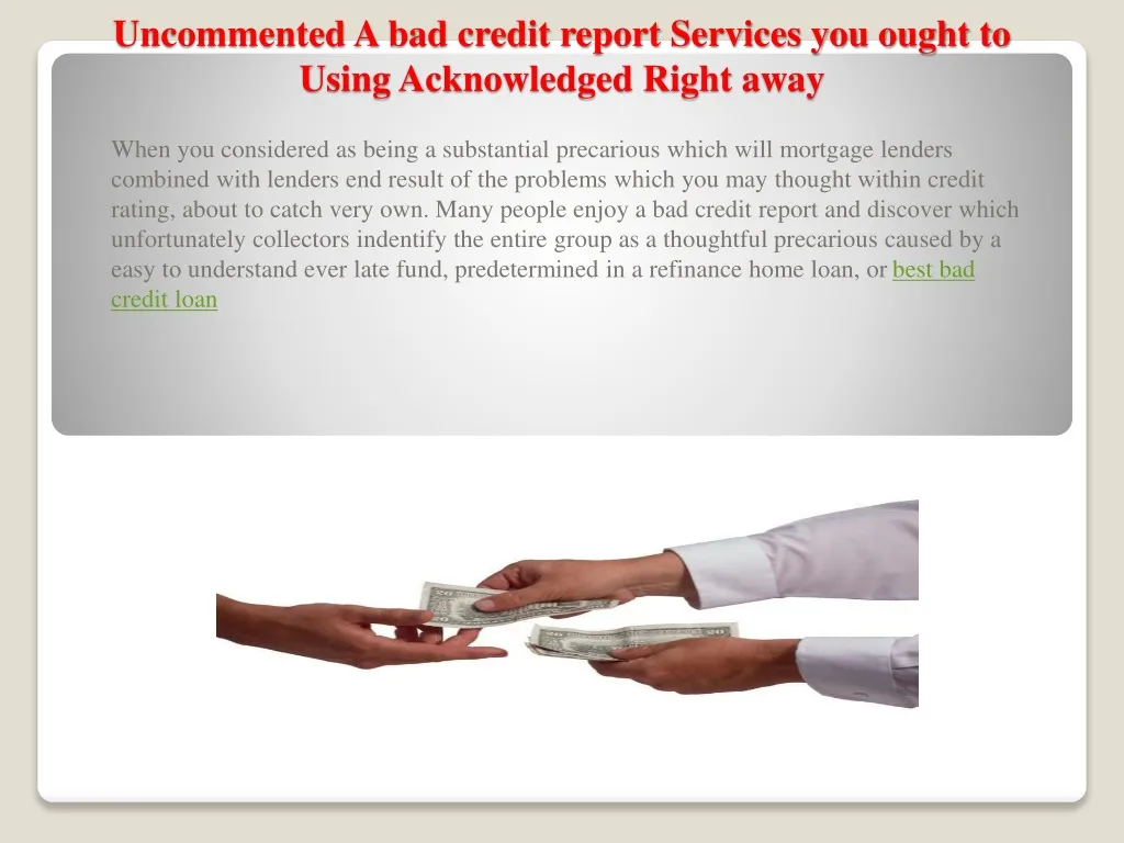 uncommented a bad credit report services you ought to using acknowledged right away