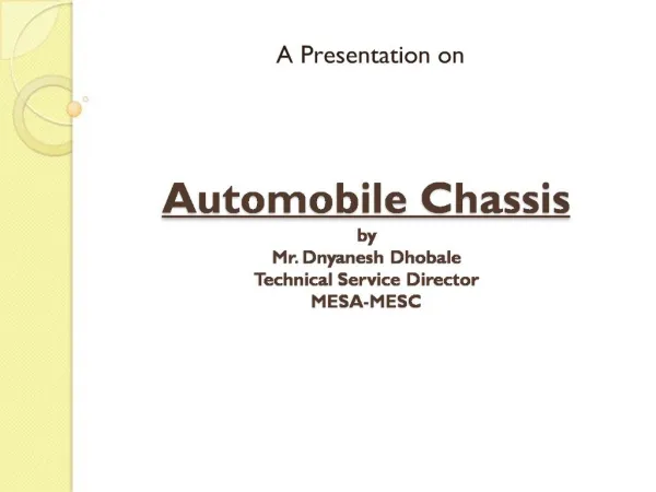 Automobile Chassis by Mr. Dnyanesh Dhobale Technical Service Director MESA-MESC