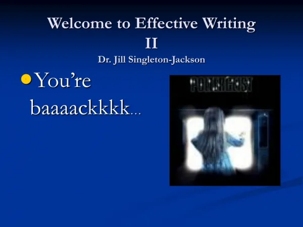 Welcome to Effective Writing II Dr. Jill Singleton-Jackson