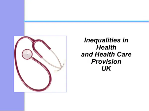 Inequalities in Health and Health Care Provision UK