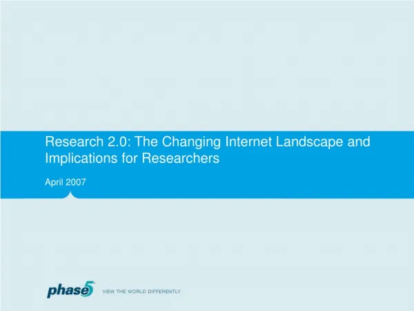 Research 2.0: The Changing Internet Landscape and Implications for Researchers
