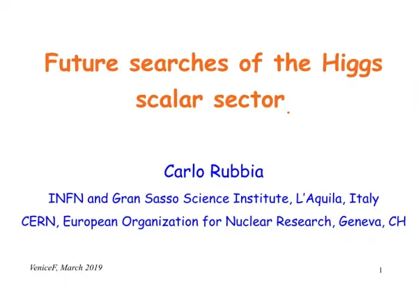 Future searches of the Higgs scalar sector . Carlo Rubbia