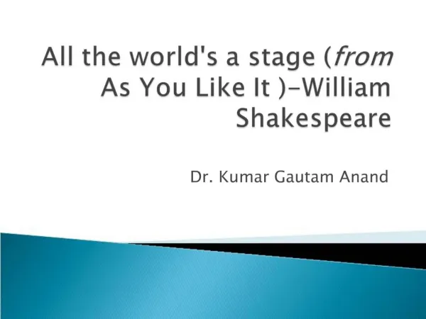 All the worlds a stage from As You Like It -William Shakespeare