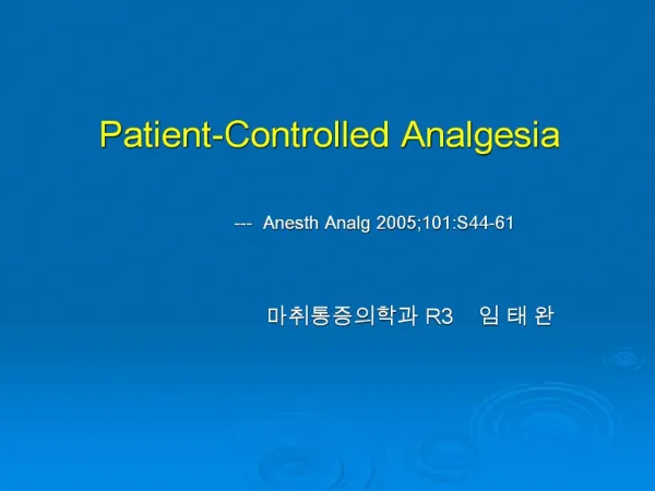 Patient-Controlled Analgesia --- Anesth Analg 2005;101:S44-61 R3