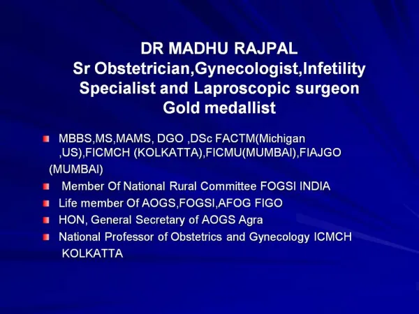 DR MADHU RAJPAL Sr Obstetrician,Gynecologist,Infetility Specialist and Laproscopic surgeon Gold medallist