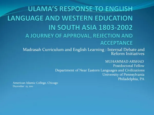ULAMA S RESPONSE TO ENGLISH LANGUAGE AND WESTERN EDUCATION IN SOUTH ASIA 1803-2002 A JOURNEY OF APPROVAL, REJECTION AND