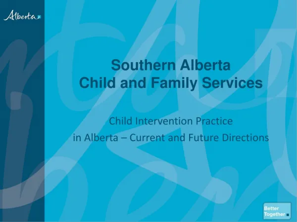 Southern Alberta Child and Family Services Child Intervention Practice