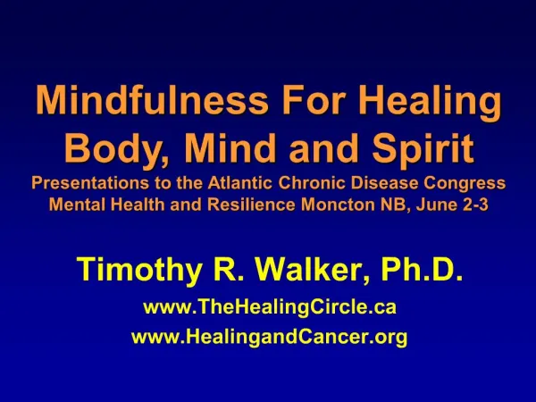 Mindfulness For Healing Body, Mind and Spirit Presentations to the Atlantic Chronic Disease Congress Mental Health and R