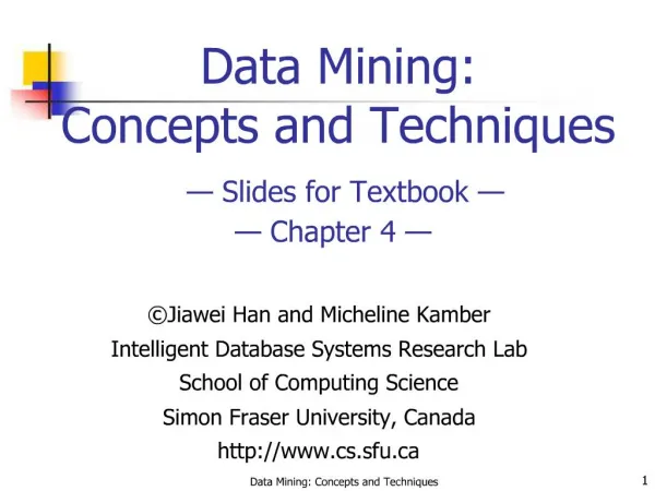 Data Mining: Concepts and Techniques Slides for Textbook Chapter 4