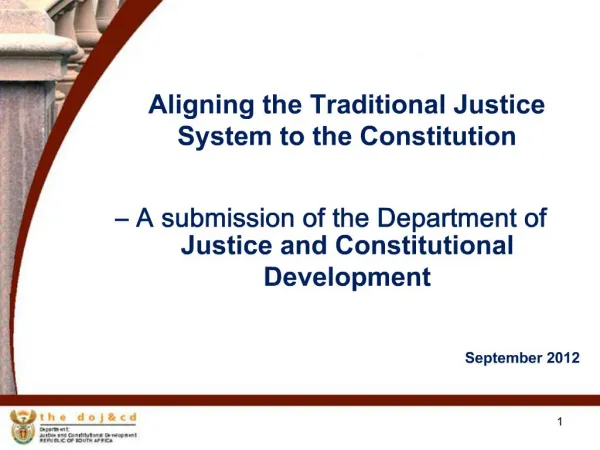 Aligning the Traditional Justice System to the Constitution A submission of the Department of Justice and Constituti