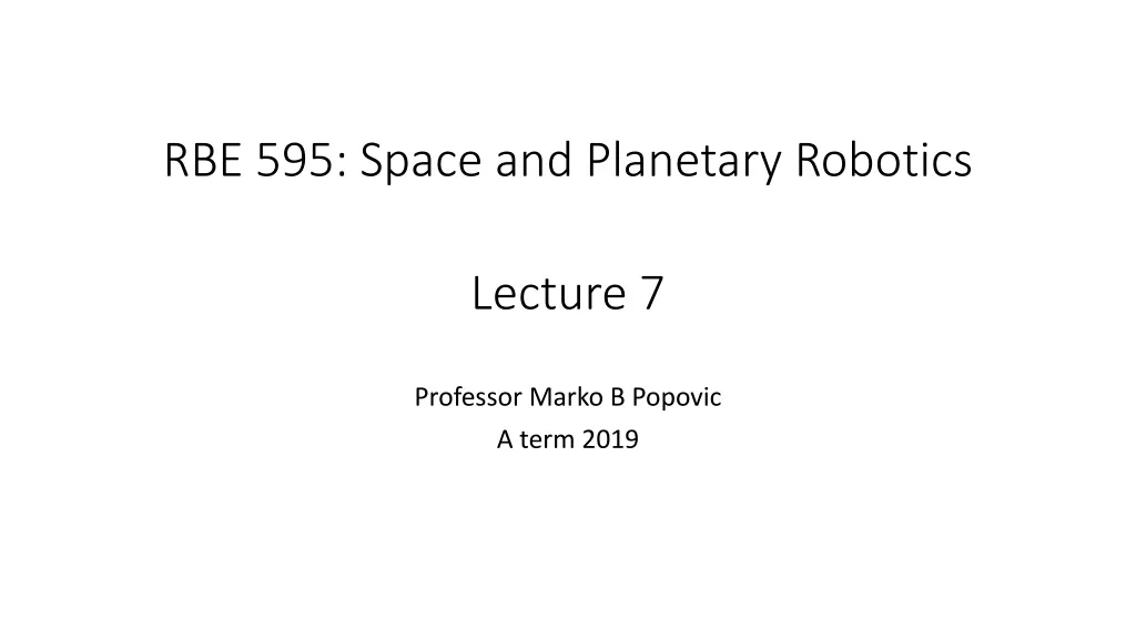 rbe 595 space and planetary robotics lecture 7