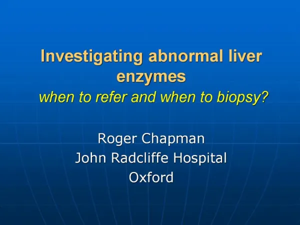 Investigating abnormal liver enzymes when to refer and when to biopsy