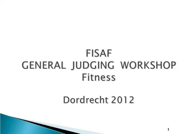 FISAF GENERAL JUDGING WORKSHOP Fitness Dordrecht 2012