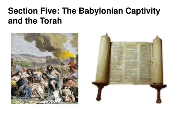 Section Five: The Babylonian Captivity and the Torah