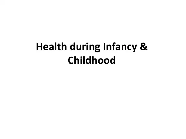 Health during Infancy &amp; Childhood