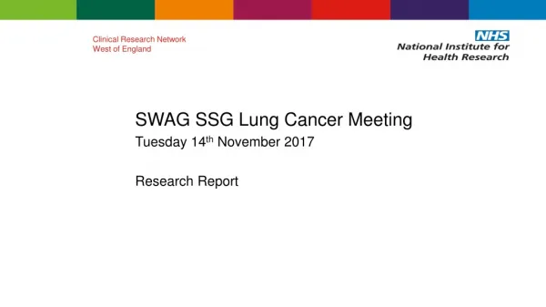 SWAG SSG Lung Cancer Meeting Tuesday 14 th November 2017 Research Report
