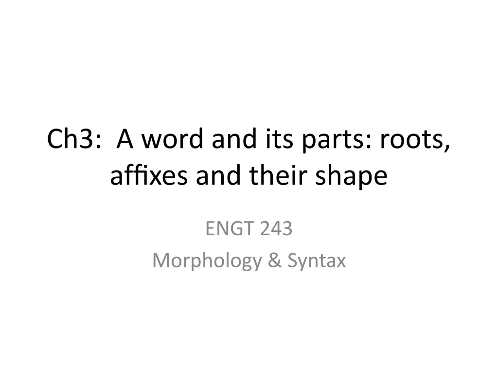 ch3 a word and its parts roots af xes and their shape