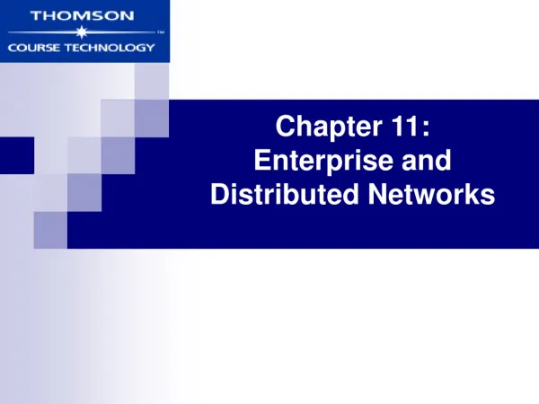 Chapter 11: Enterprise and Distributed Networks