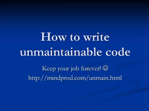 How to write unmaintainable code