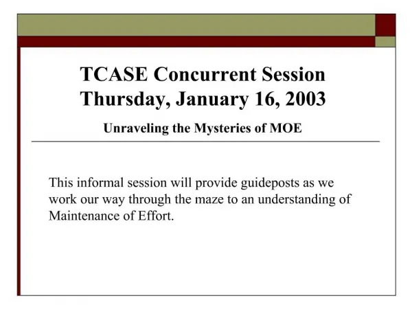 TCASE Concurrent Session Thursday, January 16, 2003 Unraveling the Mysteries of MOE