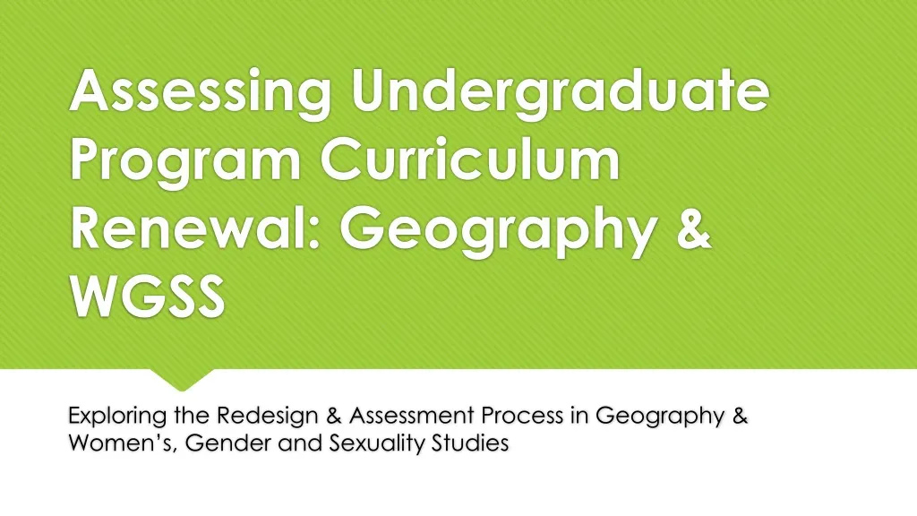 assessing undergraduate program curriculum renewal geography wgss