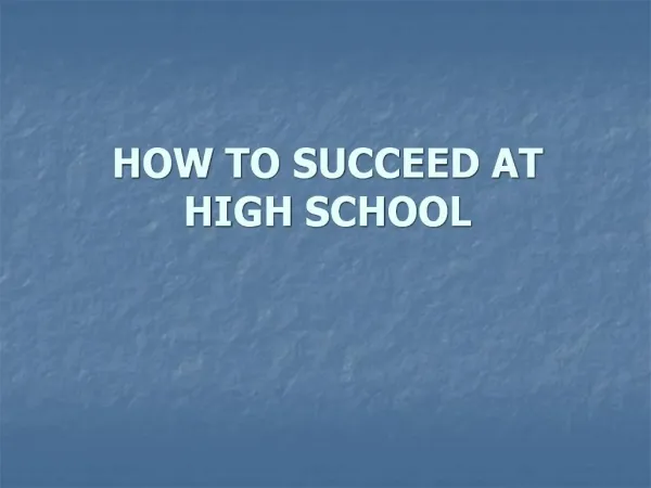 HOW TO SUCCEED AT HIGH SCHOOL