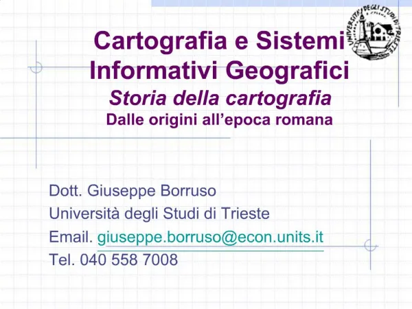 Cartografia e Sistemi Informativi Geografici Storia della cartografia Dalle origini all epoca romana