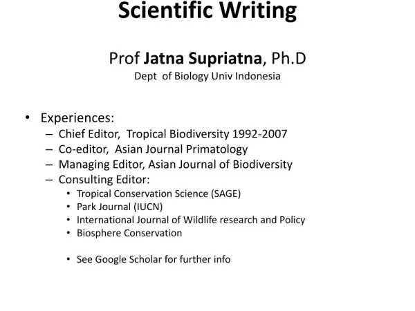 Scientific Writing Prof Jatna Supriatna , Ph.D Dept of Biology Univ Indonesia