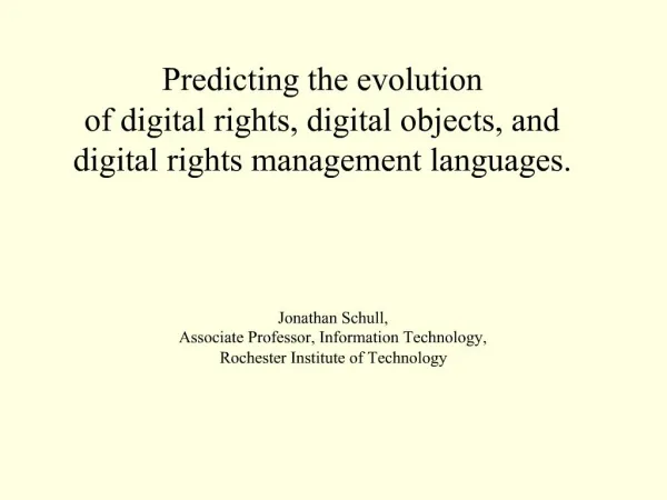 Predicting the evolution of digital rights, digital objects, and digital rights management languages.