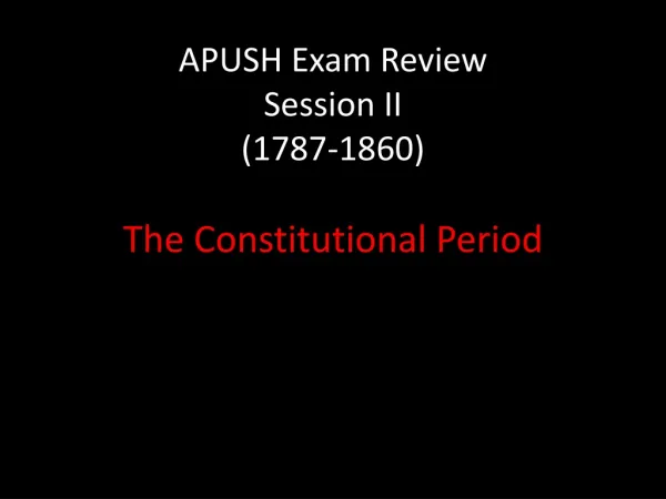 APUSH Exam Review Session II (1787-1860)